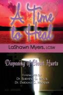 A Time to Heal di Lashawn Myers edito da PriorityONE Publications