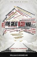 The Great Ulcer War di William S. Hughes M. D. edito da Great Ulcer War