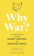 Why War? A Correspondence Between Albert Einstein and Sigmund Freud (Warbler Classics Annotated Edition) di Albert Einstein, Sigmund Freud edito da BOOKBABY