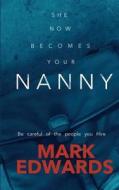 She Now Becomes Your Nanny di Mark Edwards edito da Createspace Independent Publishing Platform