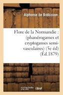 Flore de la Normandie di de Brebisson A edito da Hachette Livre - Bnf