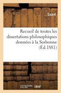 Recueil de Toutes Les Dissertations Philosophiques Donn es La Sorbonne Aux Examens di Suard edito da Hachette Livre - Bnf