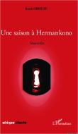 Une saison à Hermankono di Kock Obushu edito da Editions L'Harmattan