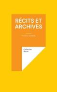 Récits et Archives di Catherine Bacos edito da Books on Demand
