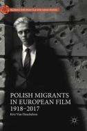 Polish Migrants in European Film 1918-2017 di Kris van Heuckelom edito da Springer-Verlag GmbH