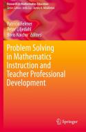 Problem Solving in Mathematics Instruction and Teacher Professional Development edito da Springer International Publishing