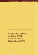 La ictionimia andaluza en el siglo XVIII: el caso de Cádiz y Pehr Löfling (1753) di Mercedes de la Torre, Alberto M. Arias edito da Lang, Peter