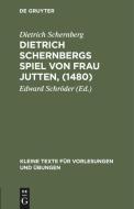 Dietrich Schernbergs Spiel Von Frau Jutten, (1480): Nach Der Einzigen Berlieferung Im Druck Des Hieronimus Tilesius (Eisleben 1565) di Dietrich Schernberg edito da Walter de Gruyter