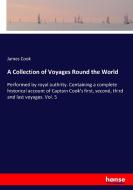 A Collection of Voyages Round the World di James Cook edito da hansebooks