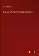 Expository Notes on the Book of Joshua di Howard Crosby edito da Outlook Verlag
