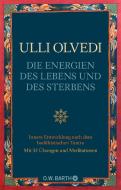 Die Energien des Lebens und des Sterbens di Ulli Olvedi edito da Barth O.W.