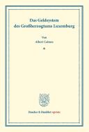 Das Geldsystem des Großherzogtums Luxemburg di Albert Calmes edito da Duncker & Humblot