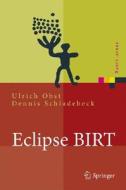 Eclipse Birt: Business Intelligence Und Reporting Tool di Ulrich Obst, Dennis Schladebeck edito da Springer