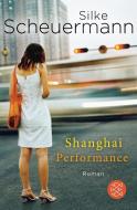Shanghai Performance di Silke Scheuermann edito da FISCHER Taschenbuch