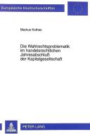 Die Wahlrechtsproblematik im handelsrechtlichen Jahresabschluß der Kapitalgesellschaft di Markus Kothes edito da Lang, Peter GmbH