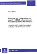 Einkünfte aus Gewerbebetrieb nach § 15 EStG bei der privaten Verwaltung von Grundvermögen di Arndt Bühler edito da Lang, Peter GmbH