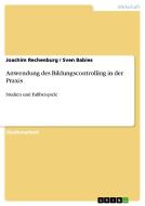 Anwendung des Bildungscontrolling in der Praxis di Sven Babies, Joachim Rechenburg edito da GRIN Publishing