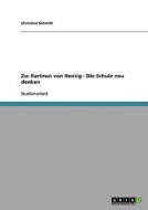 Zu Hartmut Von Hentig Die Schule Neu Denken di Christina Schmitt edito da Grin Verlag