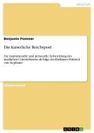 Die kaiserliche Reichspost di Benjamin Pommer edito da GRIN Publishing