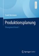 Übungsbuch Produktionsplanung Band 1 di Frank Herrmann edito da Springer-Verlag GmbH