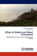 Effect Of Shitali And Sitkari Pranayama di Pradeep Kumar Dubey, Santosh Kumar edito da Lap Lambert Academic Publishing