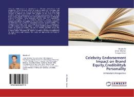 Celebrity Endorsement Impact on Brand Equity,Credibility&  Personality di Shoaib Ali, Umair Mazhar, Surayya Aslam edito da LAP Lambert Academic Publishing