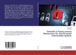 Towards a Privacy-aware Mechanism for Cloud-based Information System di Yuan Tian, Song Biao edito da LAP Lambert Academic Publishing