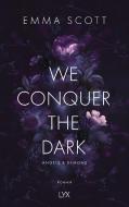 We Conquer the Dark di Emma Scott edito da LYX