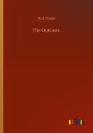 The Outcasts di W. A Fraser edito da Outlook Verlag
