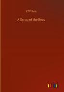 A Syrup of the Bees di F. W Bain edito da Outlook Verlag
