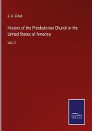 History of the Presbyterian Church in the United States of America di E. H. Gillet edito da Salzwasser-Verlag