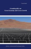 Grundbegriffe der Green Economy und Green Growth di Carsten Rasch edito da Books on Demand