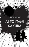 AI TO ITAMI Sakura di Nila G. McHeal edito da Books on Demand