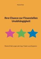 Ihre Chance zur Finanziellen Unabhängigkeit di Thomas Fuchs edito da Books on Demand