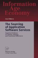 The Sourcing of Application Software Services di Jens Dibbern edito da Physica-Verlag HD
