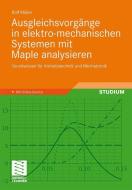 Ausgleichsvorgänge in elektro-mechanischen Systemen mit Maple analysieren di Rolf Müller edito da Vieweg+Teubner Verlag