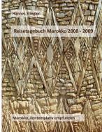 Reisetagebuch Marokko 2008 - 2009 di Hannes Stiegler edito da Books on Demand
