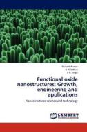Functional oxide nanostructures: Growth, engineering and applications di Mukesh Kumar, B. R. Mehta, J. P. Singh edito da LAP Lambert Academic Publishing
