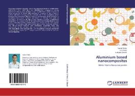 Aluminium based nanocomposites di Suhrit Mula, S. K. Pabi, Sudipto Ghosh edito da LAP Lambert Academic Publishing