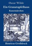 Ein Granatapfelhaus (Großdruck) di Oscar Wilde edito da Henricus