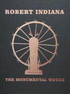 Robert Indiana: The Monumental Woods edito da Galerie Gmurzynska