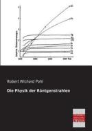 Die Physik der Röntgenstrahlen di Robert Wichard Pohl edito da Bremen University Press