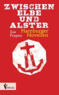 Zwischen Elbe und Alster di Ilse Frapan edito da fabula Verlag Hamburg