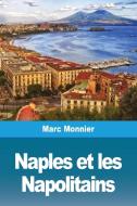 Naples Naples et les Napolitains di Marc Monnier edito da Prodinnova