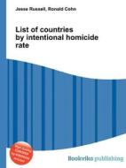 List Of Countries By Intentional Homicide Rate edito da Book On Demand Ltd.