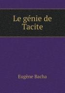 Le G Nie De Tacite di Eugene Bacha edito da Book On Demand Ltd.