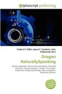 Dragon Naturallyspeaking di Frederic P Miller, Agnes F Vandome, John McBrewster edito da Alphascript Publishing