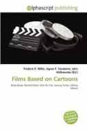 Films Based On Cartoons edito da Betascript Publishing