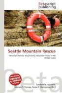 Seattle Mountain Rescue edito da Betascript Publishing