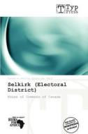 Selkirk (electoral District) edito da Crypt Publishing